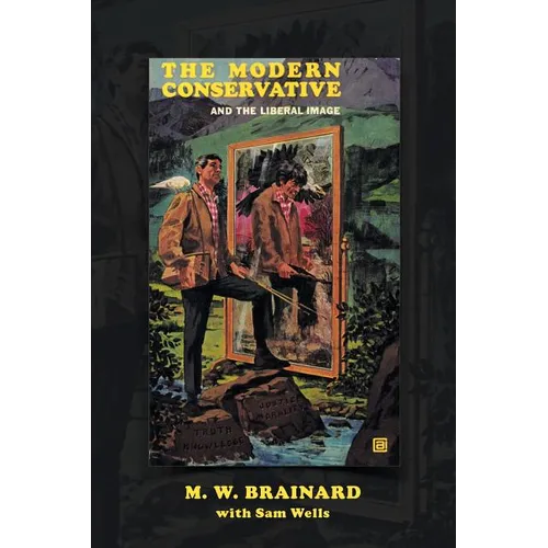 The Modern Conservative: And the Liberal Image - Paperback