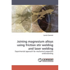 Joining magnesium alloys using friction stir welding and laser welding - Paperback