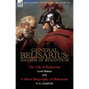 General Belisarius: Soldier of Byzantium-The Life of Belisarius by Lord Mahon (Philip Henry Stanhope) With a Short Biography of Belisarius by S. G. Go - Paperback
