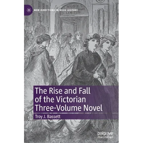 The Rise and Fall of the Victorian Three-Volume Novel - Hardcover