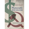 Plutocratic Socialism: The Future of Private Property and the Fate of the Middle Class - Paperback
