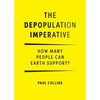 The Depopulation Imperative: How Many People Can Earth Support - Paperback