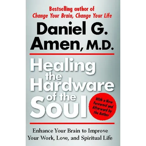 Healing the Hardware of the Soul: Enhance Your Brain to Improve Your Work, Love, and Spiritual Life - Paperback