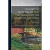 Historical Sketches of Old Orchard and the Shores of Saco Bay: Biddeford Pool, Old Orchard Beach, Pine Point, Prout's Neck - Paperback