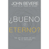 ¿Bueno O Eterno?: Por Qué Lo Bueno Sin Dios No Es Suficiente - Paperback