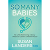 So Many Babies: My Life Balancing a Busy Medical Career & Motherhood - Paperback