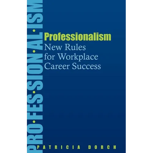 Professionalism: New Rules for Workplace Career Success - Paperback