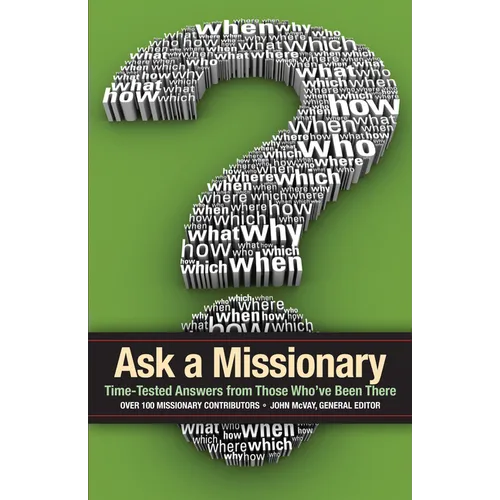 Ask a Missionary: Time-Tested Answers from Those Who've Been There Before - Paperback