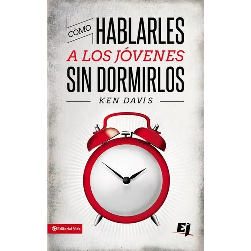 El Como Hablarles A los Jovenes Sin Dormirlos = How to Speak to Youth... and Keep Them Awake at the Same Time = How to Speak to Youth... and Keep Them - Paperback