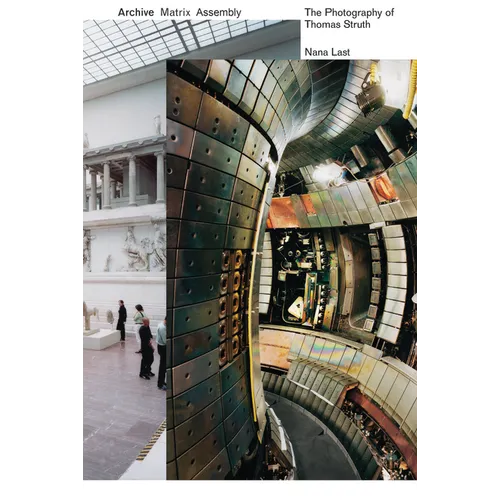 Archive, Matrix, Assembly: The Photographs of Thomas Struth 1978-2018 - Paperback