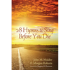 28 Hymns to Sing before You Die - Paperback
