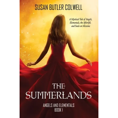 The Summerlands: A Mystical Tale of Angels, Elementals, the Afterlife, and Souls on Missions - Paperback