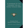 A Grammar Of The Icelandic Or Old Norse Tongue (1843) - Hardcover