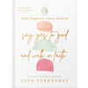 What Happens When Women Say Yes to God and Walk in Faith - Hardcover