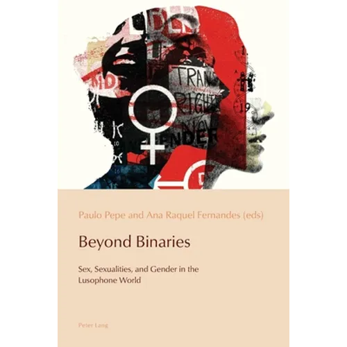 Beyond Binaries: Sex, Sexualities and Gender in the Lusophone World - Paperback