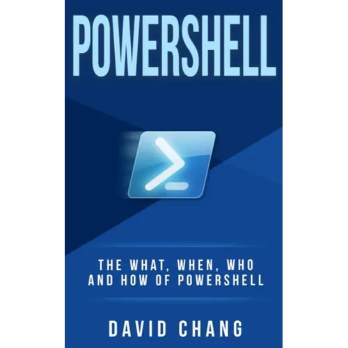 Powershell: The What, When and How of Powershell - Paperback