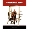The Complete Smith Machine: Exercises & Workouts - Paperback
