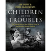 Children of the Troubles: The Untold Story of the Children Killed in the Northern Ireland Conflict - Hardcover