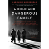 A Bold and Dangerous Family: The Remarkable Story of an Italian Mother, Her Two Sons, and Their Fight Against Fascism - Paperback