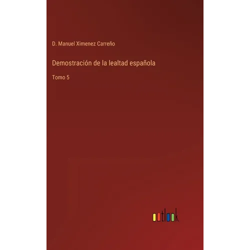Demostración de la lealtad española: Tomo 5 - Hardcover