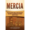 Mercia: Una guía fascinante sobre el reino anglosajón de Inglaterra y las invasiones de los vikingos durante el siglo IX - Hardcover
