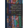 Travels And Discoveries In North And Central Africa; Volume 1 - Hardcover