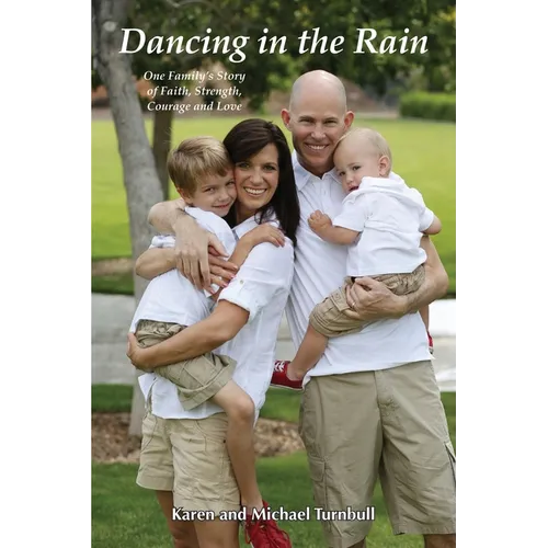 Dancing in the Rain: One Family's Story of Faith, Strength, Courage and Love - Paperback