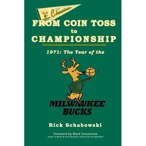 From Coin Toss to Championship: 1971-The Year of the Milwaukee Bucks - Paperback
