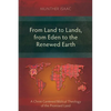 From Land to Lands, from Eden to the Renewed Earth: A Christ-Centred Biblical Theology of the Promised Land - Paperback