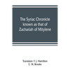The Syriac chronicle known as that of Zachariah of Mitylene - Paperback