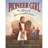 Pioneer Girl: The Story of Laura Ingalls Wilder - Paperback