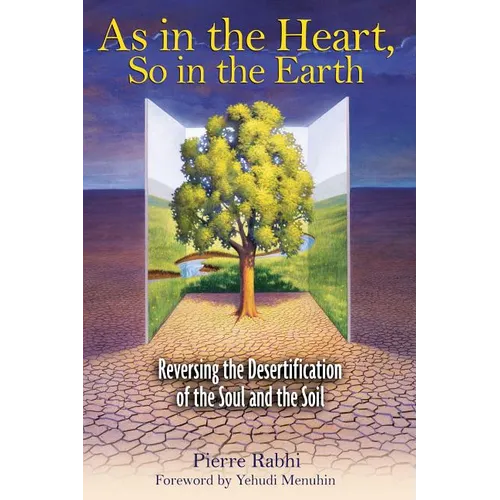As in the Heart, So in the Earth: Reversing the Desertification of the Soul and the Soil - Paperback