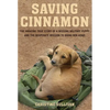 Saving Cinnamon: The Amazing True Story of a Missing Military Puppy and the Desperate Mission to Bring Her Home - Paperback