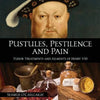 Pustules, Pestilence and Pain: Tudor Treatments and Ailments of Henry VIII - Paperback