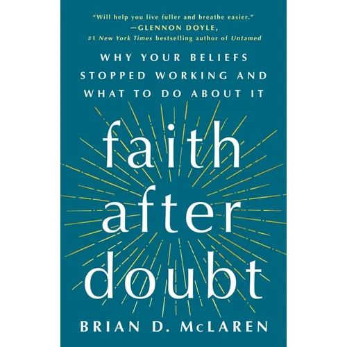 Faith After Doubt: Why Your Beliefs Stopped Working and What to Do about It - Paperback