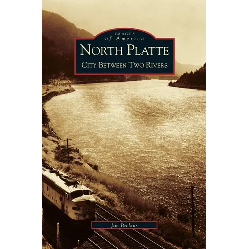 North Platte: City Between Two Rivers - Hardcover