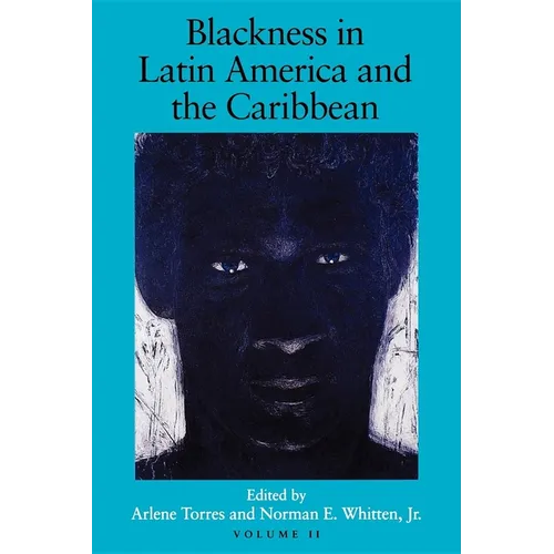 Blackness in Latin America and the Caribbean, Volume 2: Social Dynamics and Cultural Transformations: Eastern South America and the Caribbean - Paperback