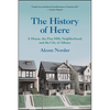 The History of Here: A House, the Pine Hills Neighborhood, and the City of Albany - Paperback