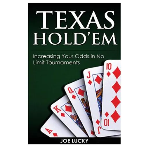Texas Hold'em: Increasing Your Odds in No Limit Tournaments - Paperback