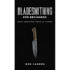 Bladesmithing for Beginners: Make Your First Knife in 7 Steps - Hardcover