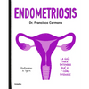 Endometriosis: La Guía Para Entender Qué Es Y Cómo Cuidarte / Endometriosis: The Guide to Understanding What It Is and How to Take Care of Yourself - Paperback