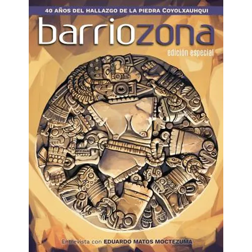 Barriozona: Coyolxauhqui, hallazgo clave de la arqueología mexicana (1978-2018) - Paperback