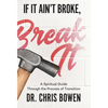 If It Ain't Broke, Break It: A Spiritual Guide Through the Process of Transition - Hardcover