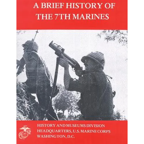 A Brief History of the 7th Marines - Paperback