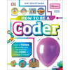 How to Be a Coder: Learn to Think Like a Coder with Fun Activities, Then Code in Scratch 3.0 Online - Hardcover