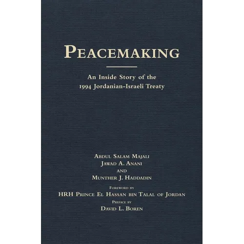 Peacemaking: An Inside Story of the 1994 Jordanian-Israeli Treaty Volume 4 - Hardcover