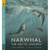 Narwhal: The Arctic Unicorn: Read and Wonder - Paperback