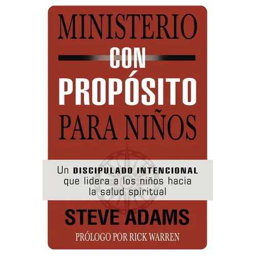 El Ministerio con prop��sito para ni��os: Un discipulado intencional que dirige a los ni��os hacia la salud - Paperback