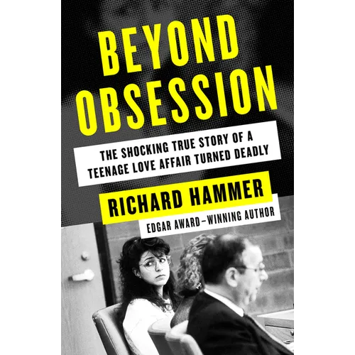 Beyond Obsession: The Shocking True Story of a Teenage Love Affair Turned Deadly - Paperback