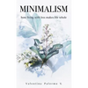 Minimalism: How Living with Less Makes Life Whole - Paperback